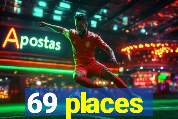 69 places